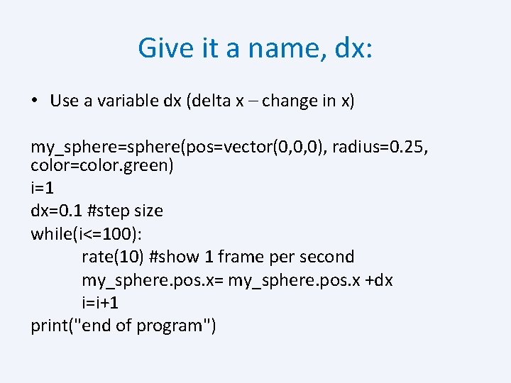 Give it a name, dx: • Use a variable dx (delta x – change