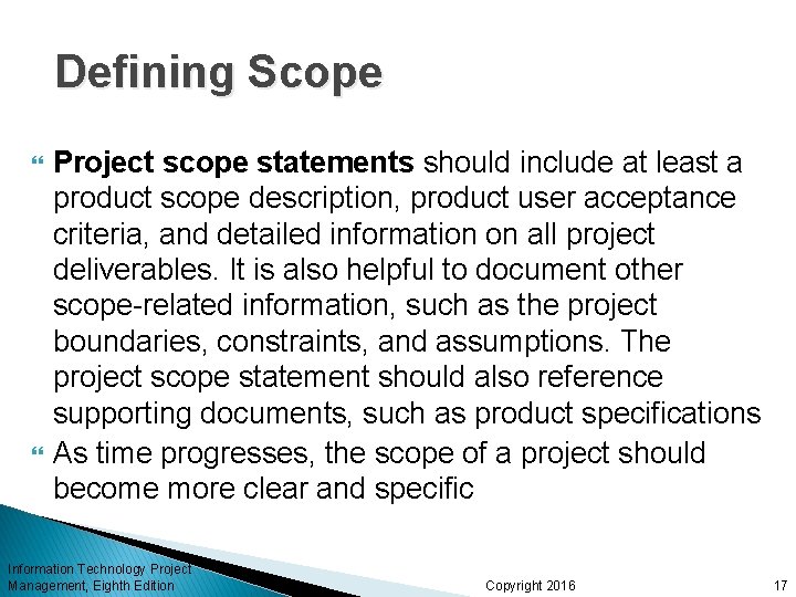 Defining Scope Project scope statements should include at least a product scope description, product