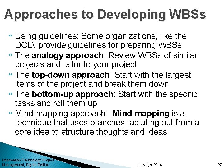 Approaches to Developing WBSs Using guidelines: Some organizations, like the DOD, provide guidelines for