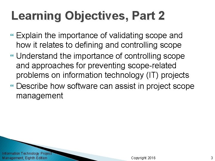 Learning Objectives, Part 2 Explain the importance of validating scope and how it relates
