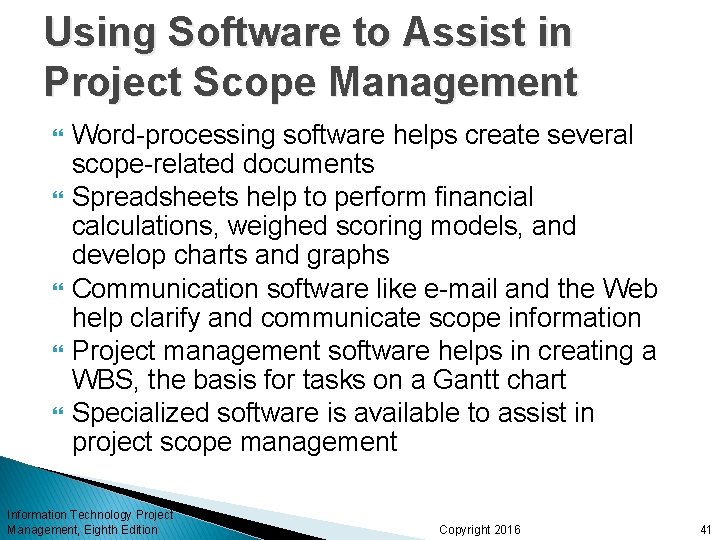 Using Software to Assist in Project Scope Management Word-processing software helps create several scope-related