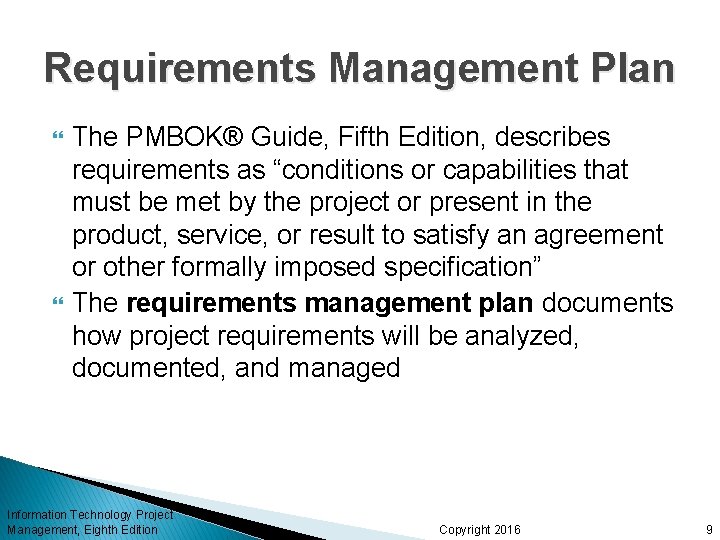 Requirements Management Plan The PMBOK® Guide, Fifth Edition, describes requirements as “conditions or capabilities