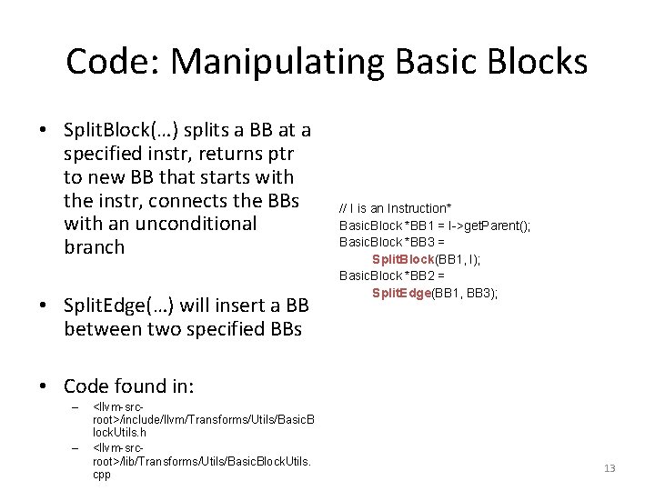 Code: Manipulating Basic Blocks • Split. Block(…) splits a BB at a specified instr,