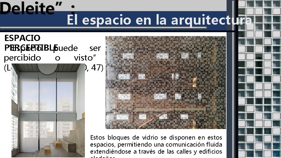 Deleite”: El espacio en la arquitectura ESPACIO PERCEPTIBLE “Espacio puede ser percibido o visto”