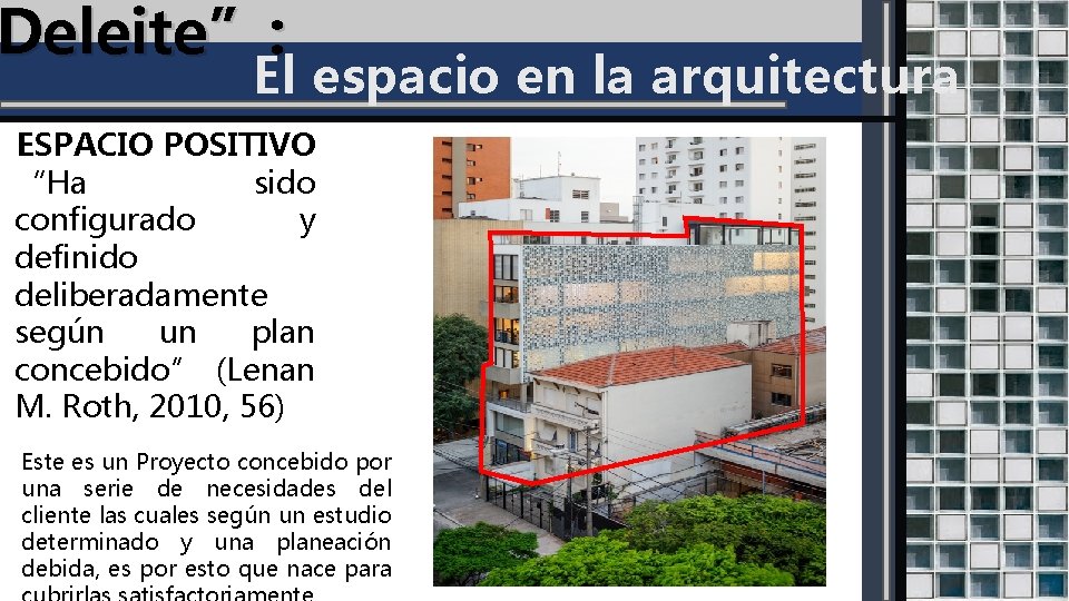 Deleite”: El espacio en la arquitectura ESPACIO POSITIVO “Ha sido configurado y definido deliberadamente Deleite”: El espacio en la arquitectura ESPACIO POSITIVO “Ha sido configurado y definido deliberadamente