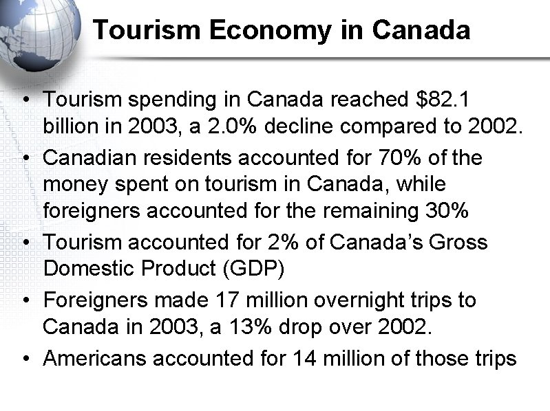 Tourism Economy in Canada • Tourism spending in Canada reached $82. 1 billion in