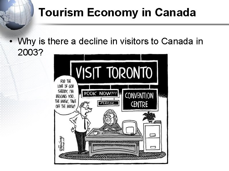 Tourism Economy in Canada • Why is there a decline in visitors to Canada