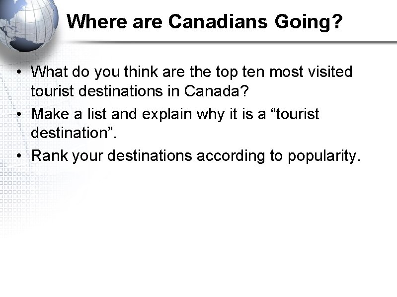 Where are Canadians Going? • What do you think are the top ten most