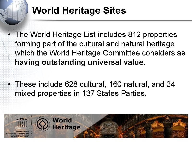 World Heritage Sites • The World Heritage List includes 812 properties forming part of