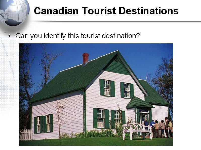Canadian Tourist Destinations • Can you identify this tourist destination? 