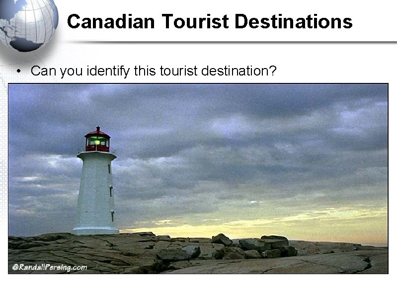 Canadian Tourist Destinations • Can you identify this tourist destination? 