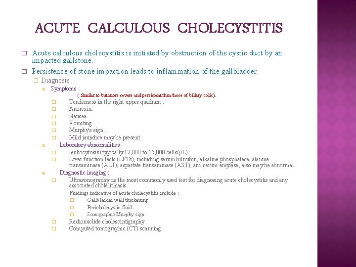 ACUTE CALCULOUS CHOLECYSTITIS � � Acute calculous cholecystitis is initiated by obstruction of the ACUTE CALCULOUS CHOLECYSTITIS � � Acute calculous cholecystitis is initiated by obstruction of the