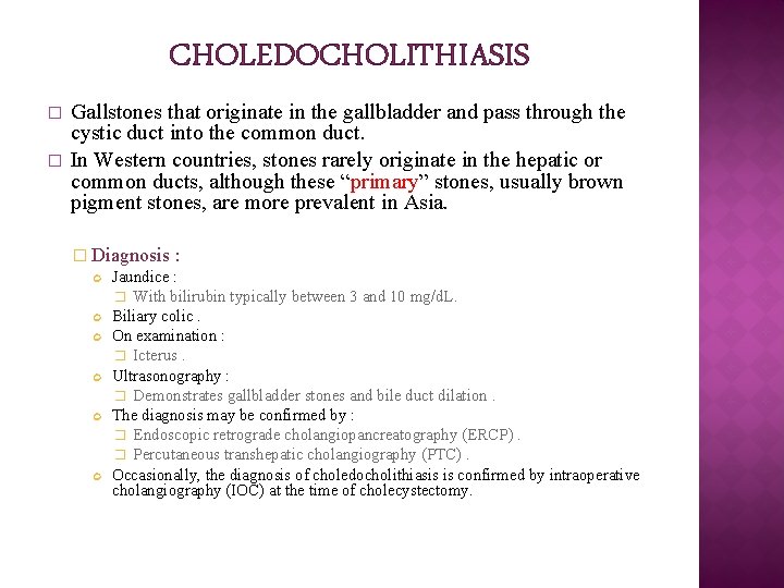 CHOLEDOCHOLITHIASIS � � Gallstones that originate in the gallbladder and pass through the cystic CHOLEDOCHOLITHIASIS � � Gallstones that originate in the gallbladder and pass through the cystic