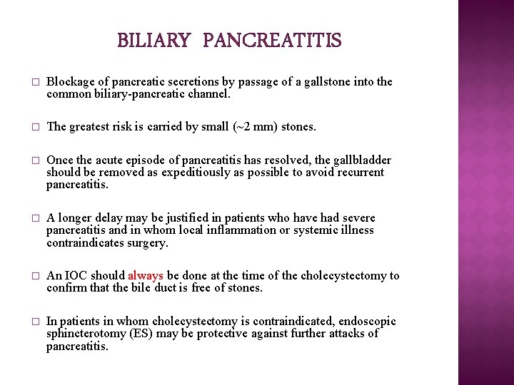 BILIARY PANCREATITIS � Blockage of pancreatic secretions by passage of a gallstone into the BILIARY PANCREATITIS � Blockage of pancreatic secretions by passage of a gallstone into the