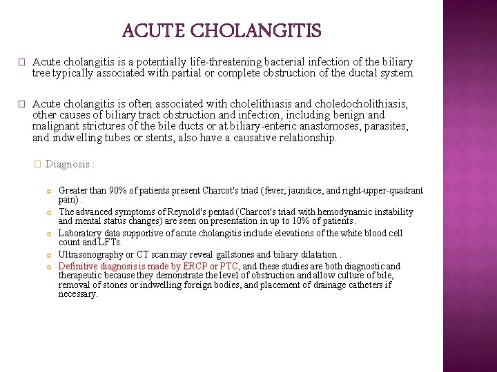 ACUTE CHOLANGITIS � Acute cholangitis is a potentially life-threatening bacterial infection of the biliary ACUTE CHOLANGITIS � Acute cholangitis is a potentially life-threatening bacterial infection of the biliary