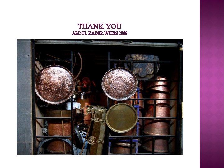 THANK YOU ABDUL. KADER WEISS 2009 THANK YOU ABDUL. KADER WEISS 2009