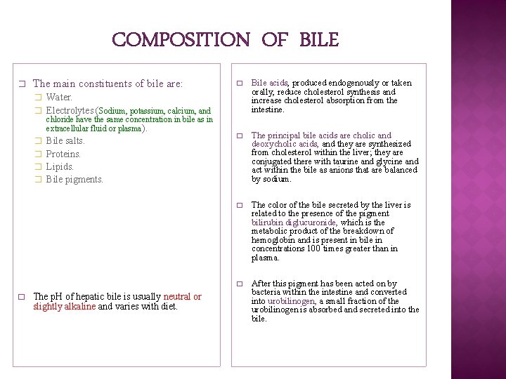 COMPOSITION OF BILE � The main constituents of bile are: � Bile acids, produced COMPOSITION OF BILE � The main constituents of bile are: � Bile acids, produced