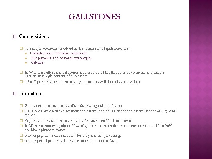 GALLSTONES � Composition : � The major elements involved in the formation of gallstones GALLSTONES � Composition : � The major elements involved in the formation of gallstones