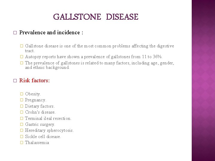 GALLSTONE DISEASE � Prevalence and incidence : Gallstone disease is one of the most GALLSTONE DISEASE � Prevalence and incidence : Gallstone disease is one of the most