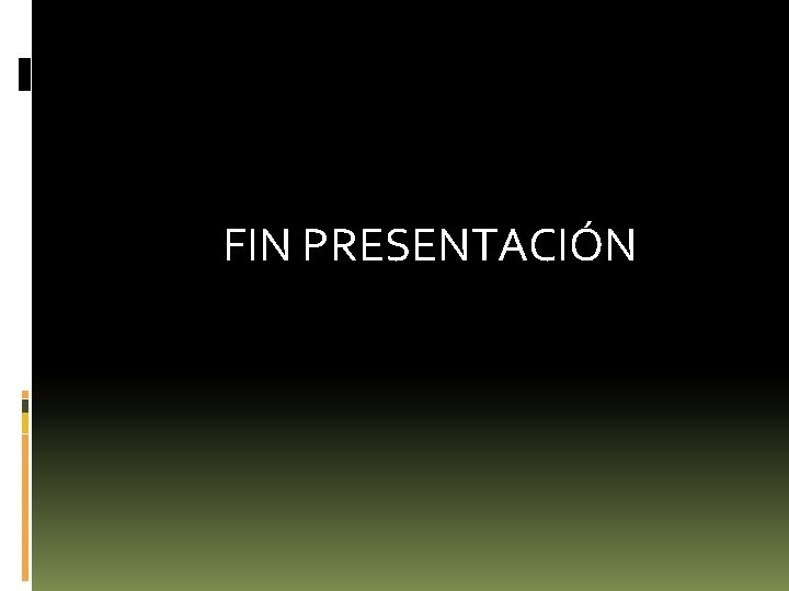 FIN PRESENTACIÓN FIN PRESENTACIÓN