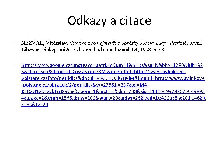 Odkazy a citace • NEZVAL, Vítězslav. Čítanka pro nejmenší s obrázky Josefa Lady: Petrklíč.