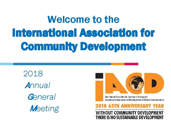 Welcome to the International Association for Community Development 2018 Annual General Meeting 