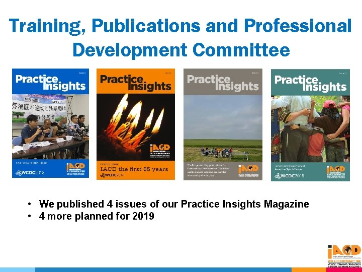 Training, Publications and Professional Development Committee • We published 4 issues of our Practice