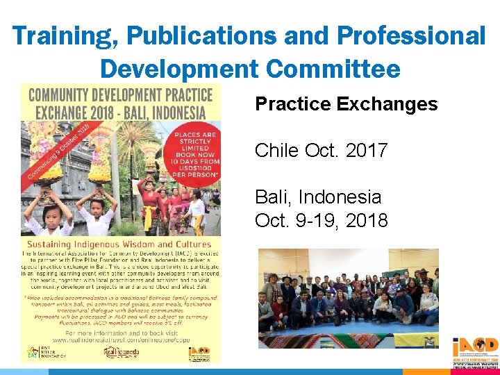 Training, Publications and Professional Development Committee Practice Exchanges Chile Oct. 2017 Bali, Indonesia Oct.
