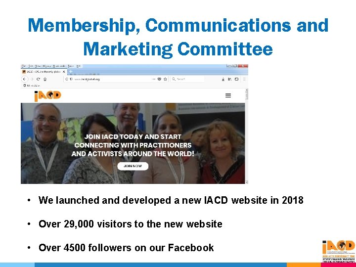 Membership, Communications and Marketing Committee • We launched and developed a new IACD website