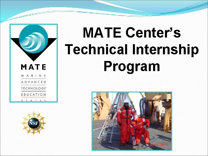 MATE Center’s Technical Internship Program MATE Center’s Technical Internship Program