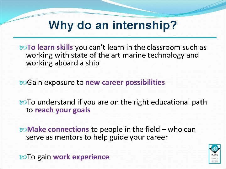 Why do an internship? To learn skills you can’t learn in the classroom such Why do an internship? To learn skills you can’t learn in the classroom such