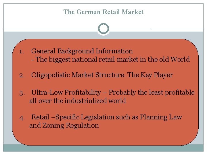 The German Retail Market 1. General Background Information - The biggest national retail market