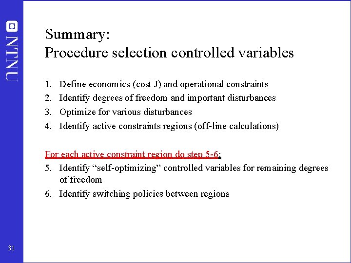 Summary: Procedure selection controlled variables 1. 2. 3. 4. Define economics (cost J) and