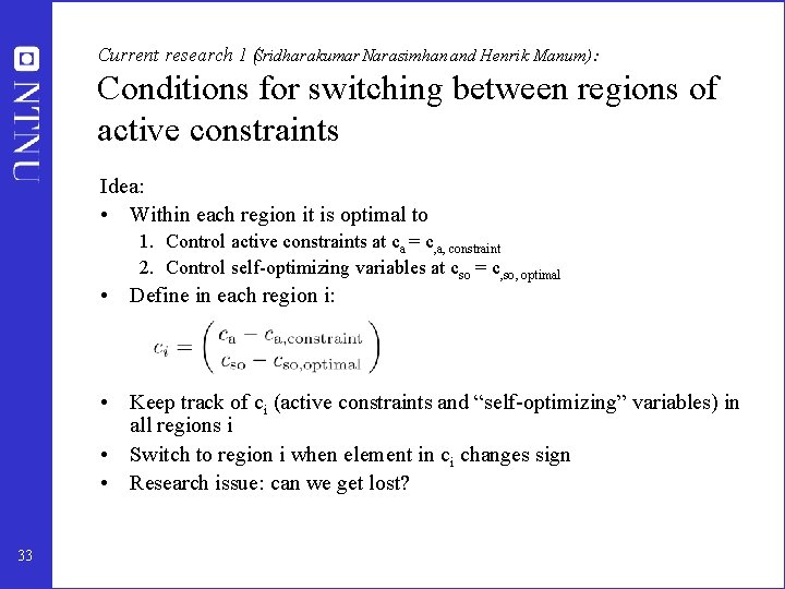 Current research 1 (Sridharakumar Narasimhan and Henrik Manum): Conditions for switching between regions of
