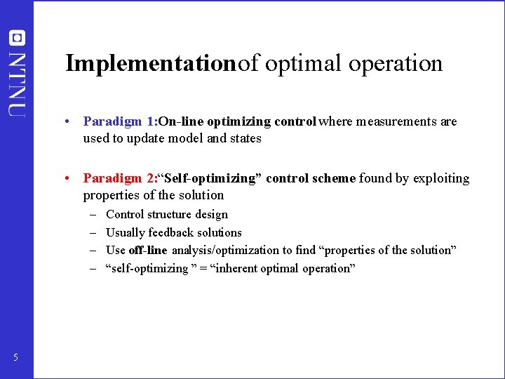 Implementation of optimal operation • Paradigm 1: On-line optimizing control where measurements are used