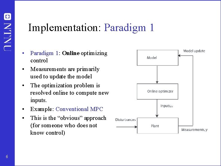 Implementation: Paradigm 1 • Paradigm 1: Online optimizing control • Measurements are primarily used