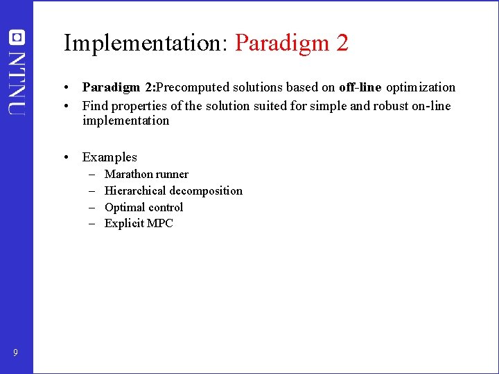 Implementation: Paradigm 2 • Paradigm 2: Precomputed solutions based on off-line optimization • Find