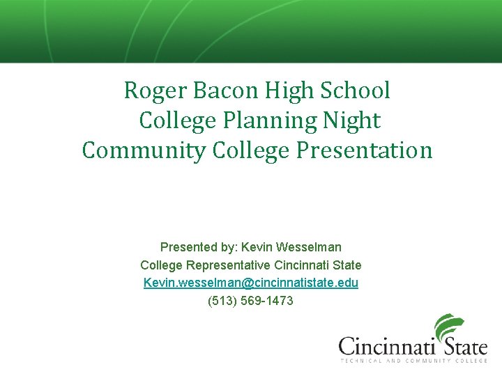 Roger Bacon High School College Planning Night Community College Presentation Presented by: Kevin Wesselman