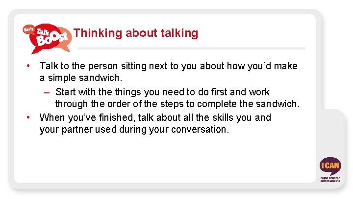 Thinking about talking • Talk to the person sitting next to you about how