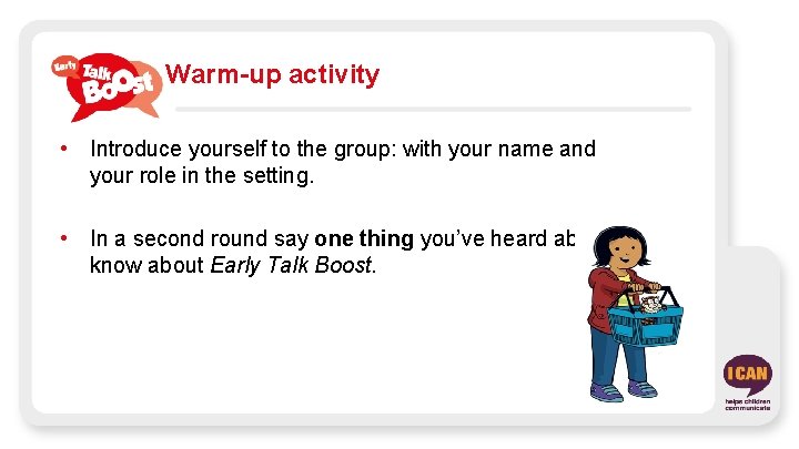 Warm-up activity • Introduce yourself to the group: with your name and your role