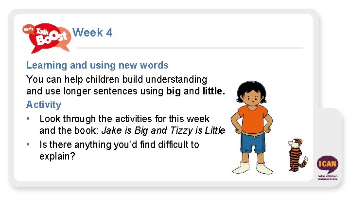 Week 4 Learning and using new words You can help children build understanding and