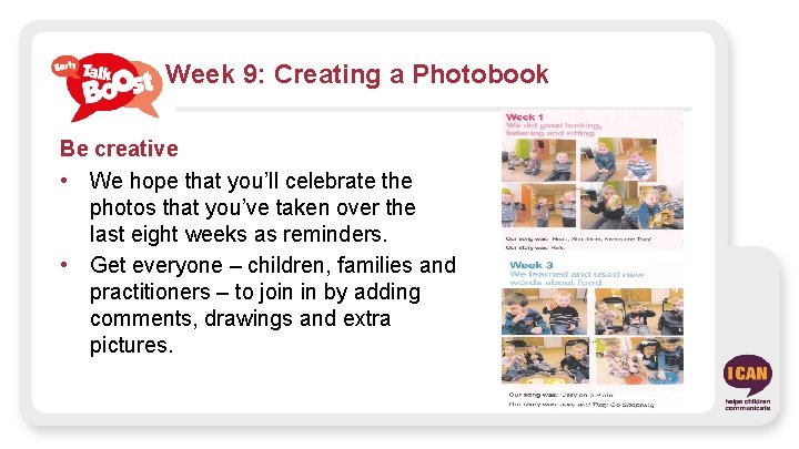 Week 9: Creating a Photobook Be creative • We hope that you’ll celebrate the