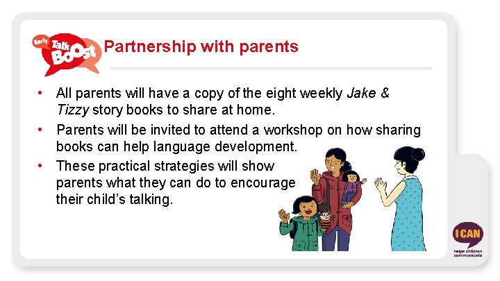 Partnership with parents • All parents will have a copy of the eight weekly