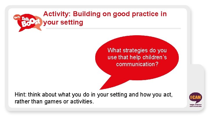 Activity: Building on good practice in your setting What strategies do you use that