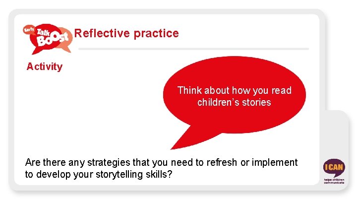 Reflective practice Activity Think about how you read children’s stories Are there any strategies