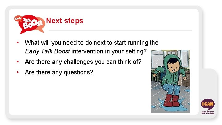 Next steps • What will you need to do next to start running the