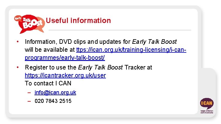 Useful information • Information, DVD clips and updates for Early Talk Boost will be