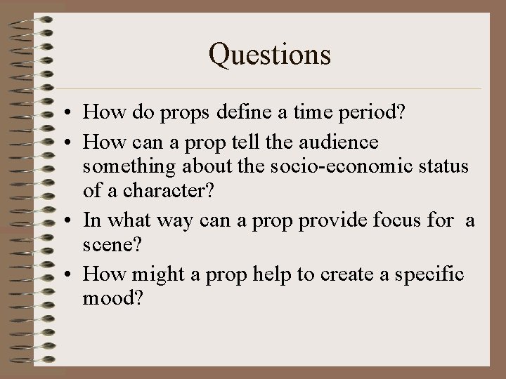 Questions • How do props define a time period? • How can a prop