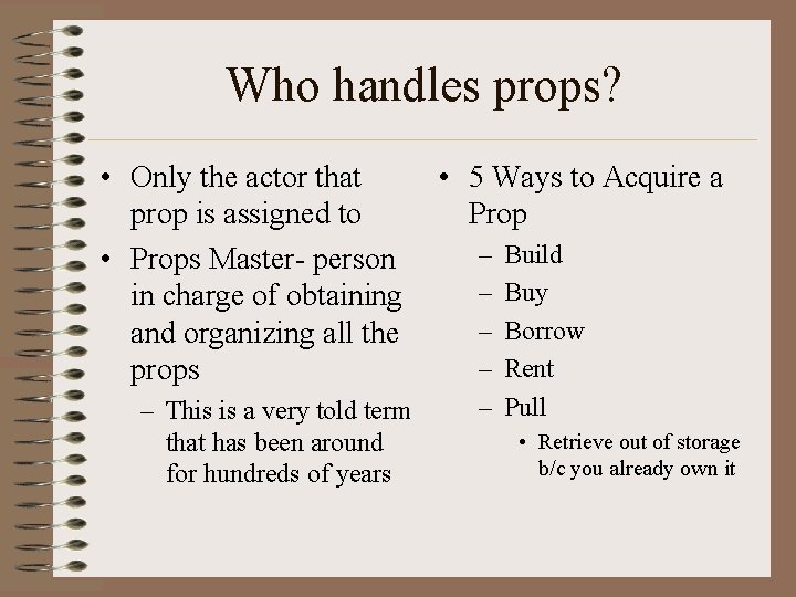 Who handles props? • Only the actor that prop is assigned to • Props