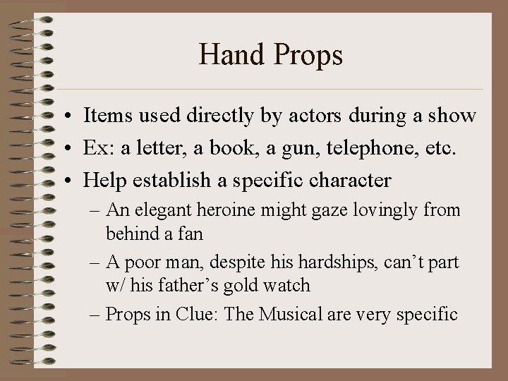 Hand Props • Items used directly by actors during a show • Ex: a